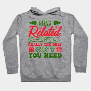 Being Related To Me Is Really The Gift You Need Hoodie